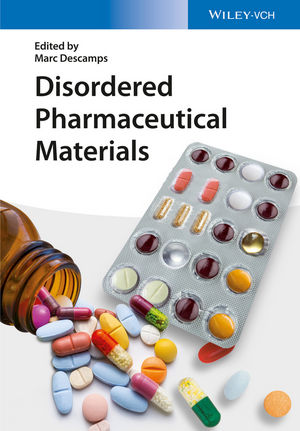 Disordered Pharmaceutical Materials, Marc Descamps (Editor), Wiley