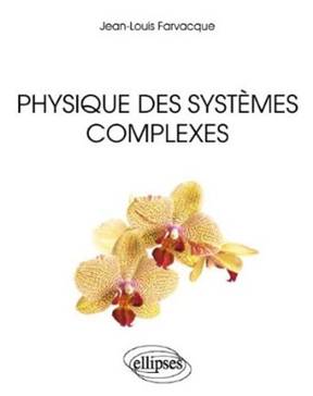 Physique des systèmes complexes, par Jean-Louis Farvacque